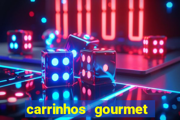 carrinhos gourmet para festas